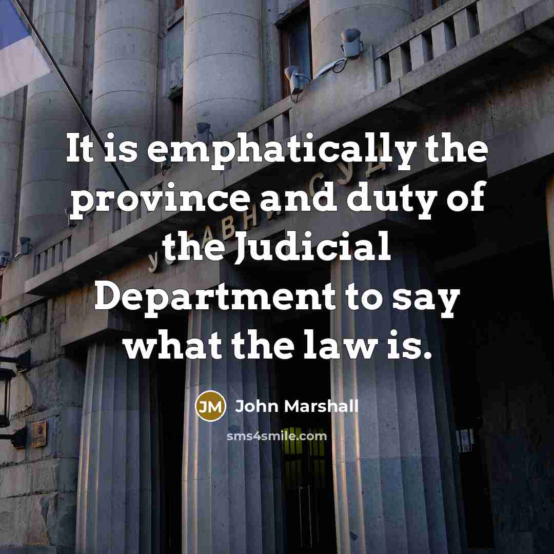 “It is emphatically the province and duty of the Judicial…” quote by John Marshall