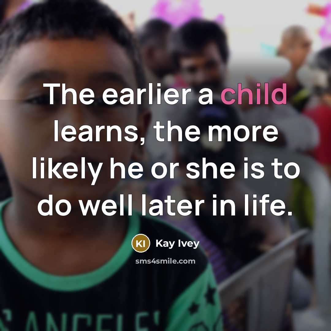 “The earlier a child learns, the more likely he or…” quote by Kay Ivey