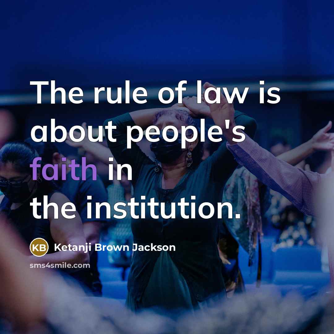 “The rule of law is about people's faith in the…” quote by Ketanji Brown Jackson