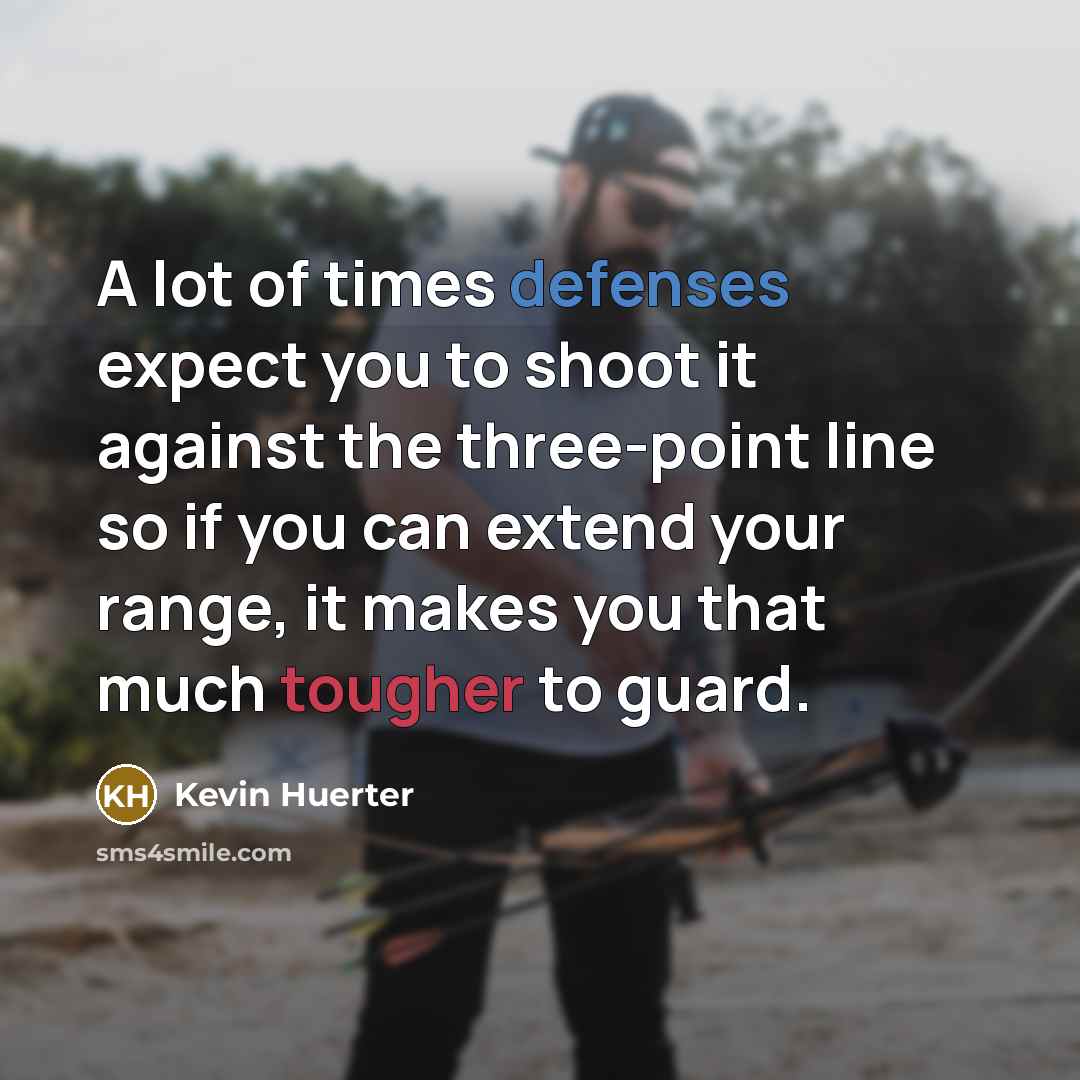 “A lot of times defenses expect you to shoot it against the three-point line so if you can extend your range, it makes you that much tougher to guard.” quote by Kevin Huerter