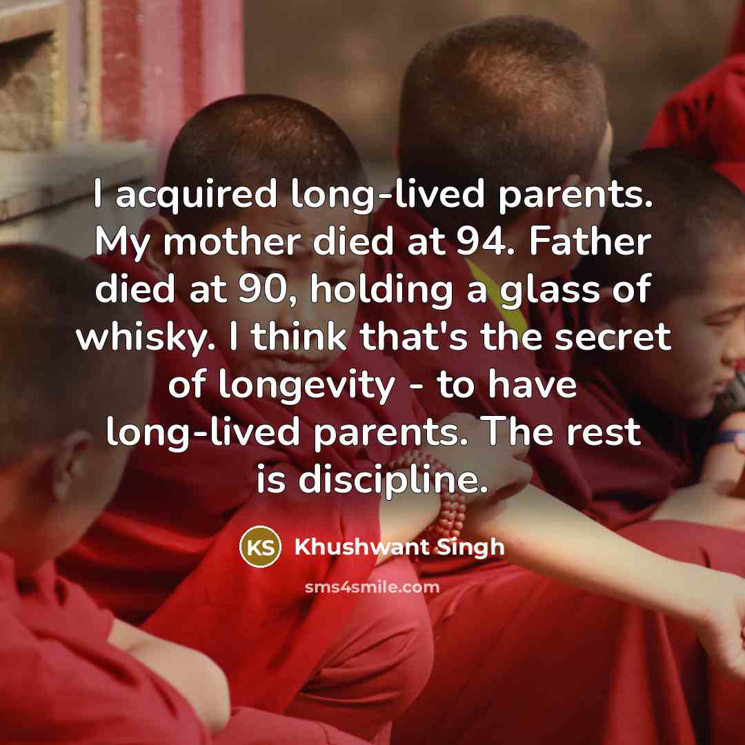 “I acquired long-lived parents. My mother died at 94. Father…” quote by Khushwant Singh