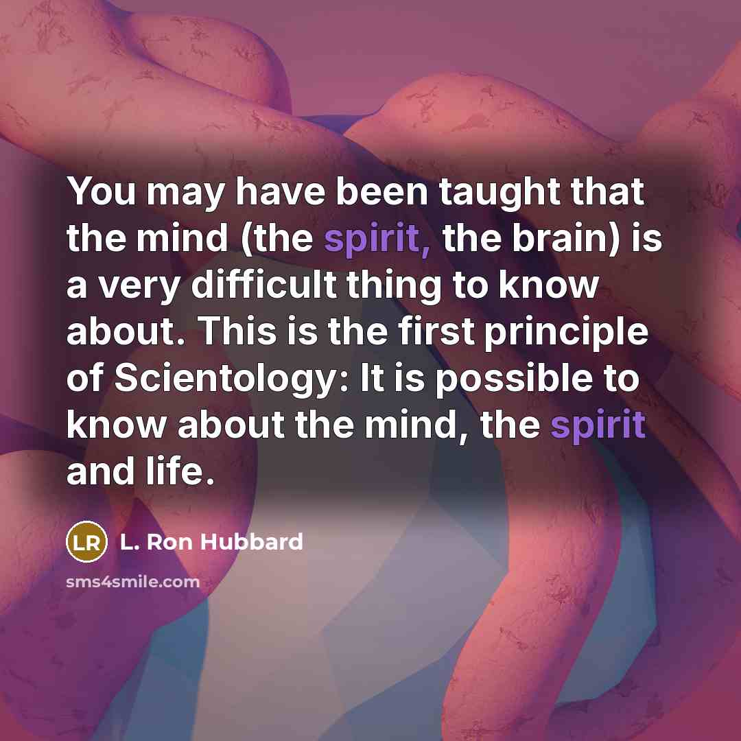 “You may have been taught that the mind (the spirit,…” quote by L. Ron Hubbard