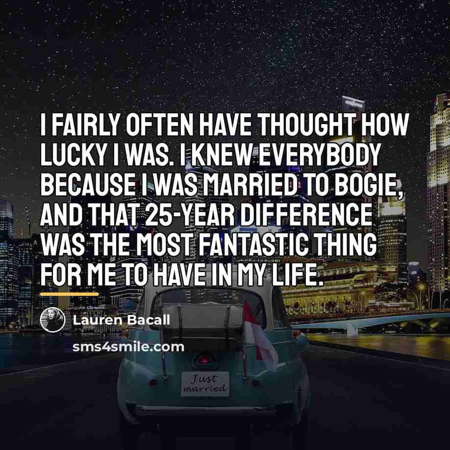 “I fairly often have thought how lucky I was. I…” quote by Lauren Bacall