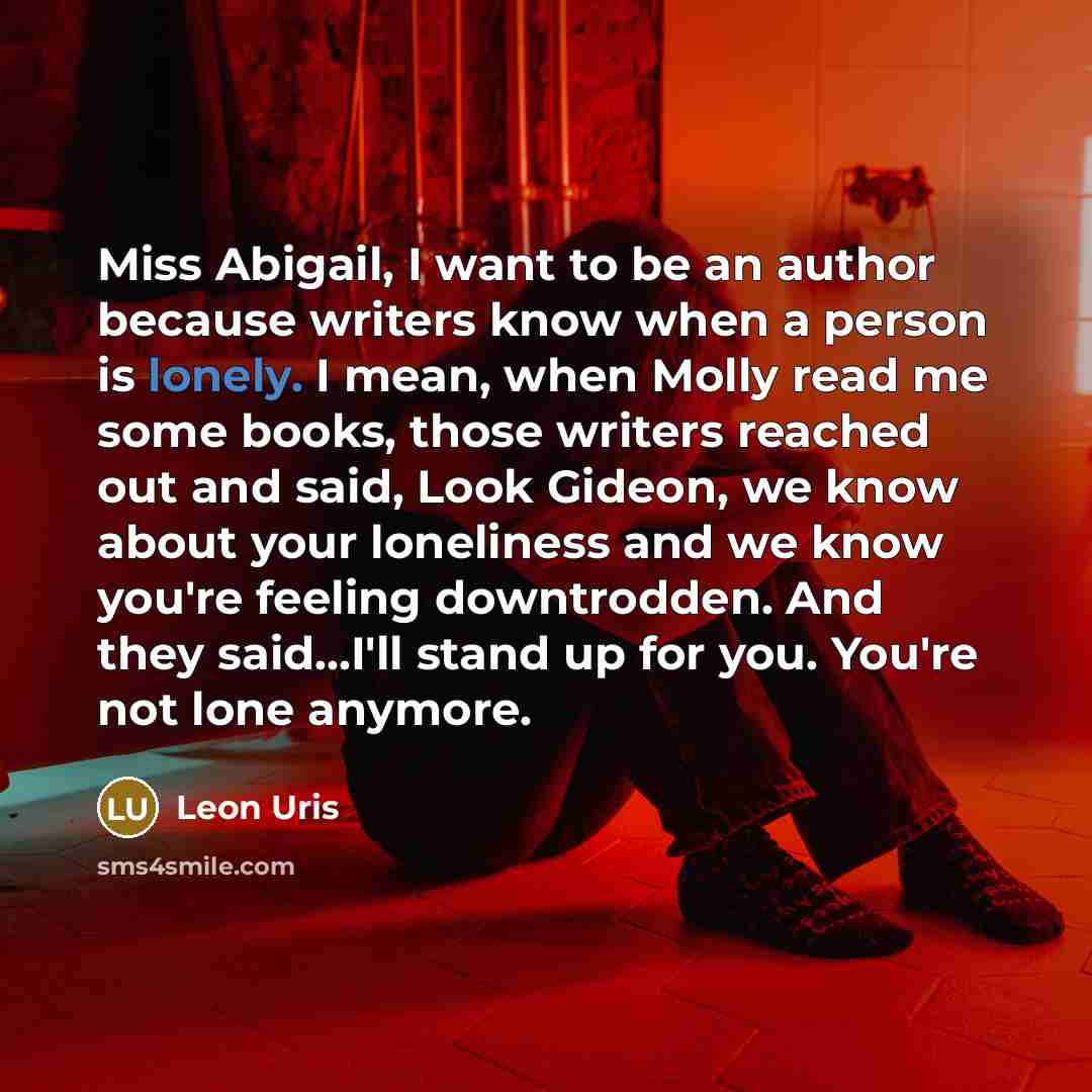 “Miss Abigail, I want to be an author because writers…” quote by Leon Uris