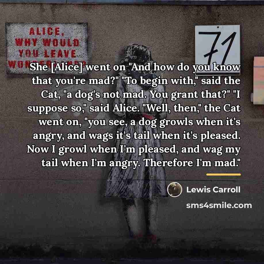 “She [Alice] went on "And how do you know that…” quote by Lewis Carroll