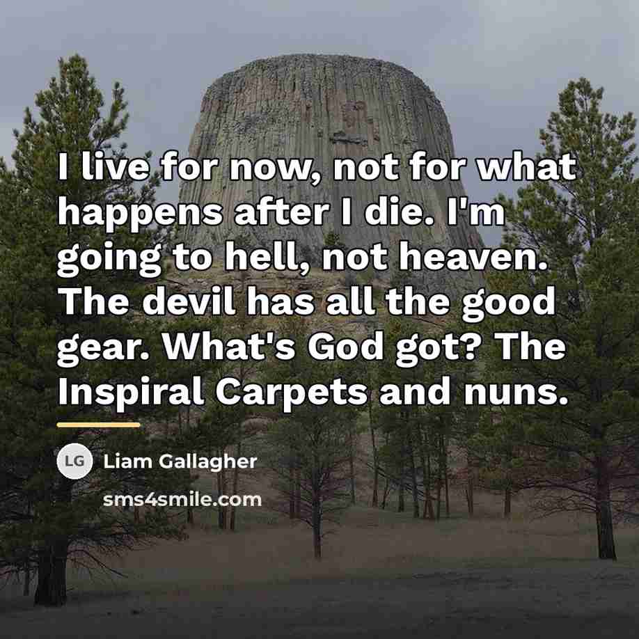 “I live for now, not for what happens after I…” quote by Liam Gallagher