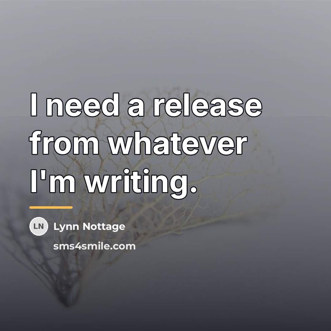 “I need a release from whatever I'm writing.…” quote by Lynn Nottage