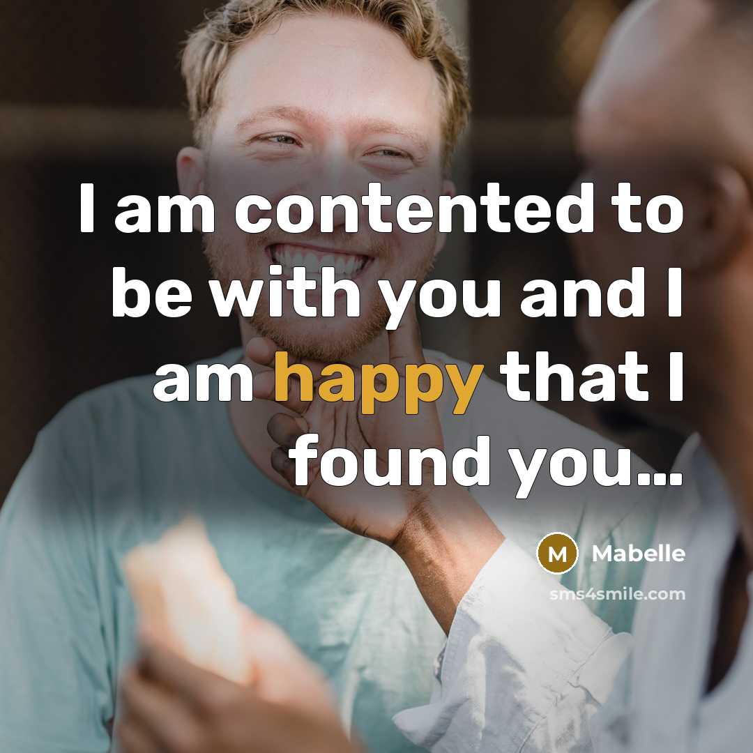 “I am contented to be with you and I am happy that I found you…” quote by Mabelle