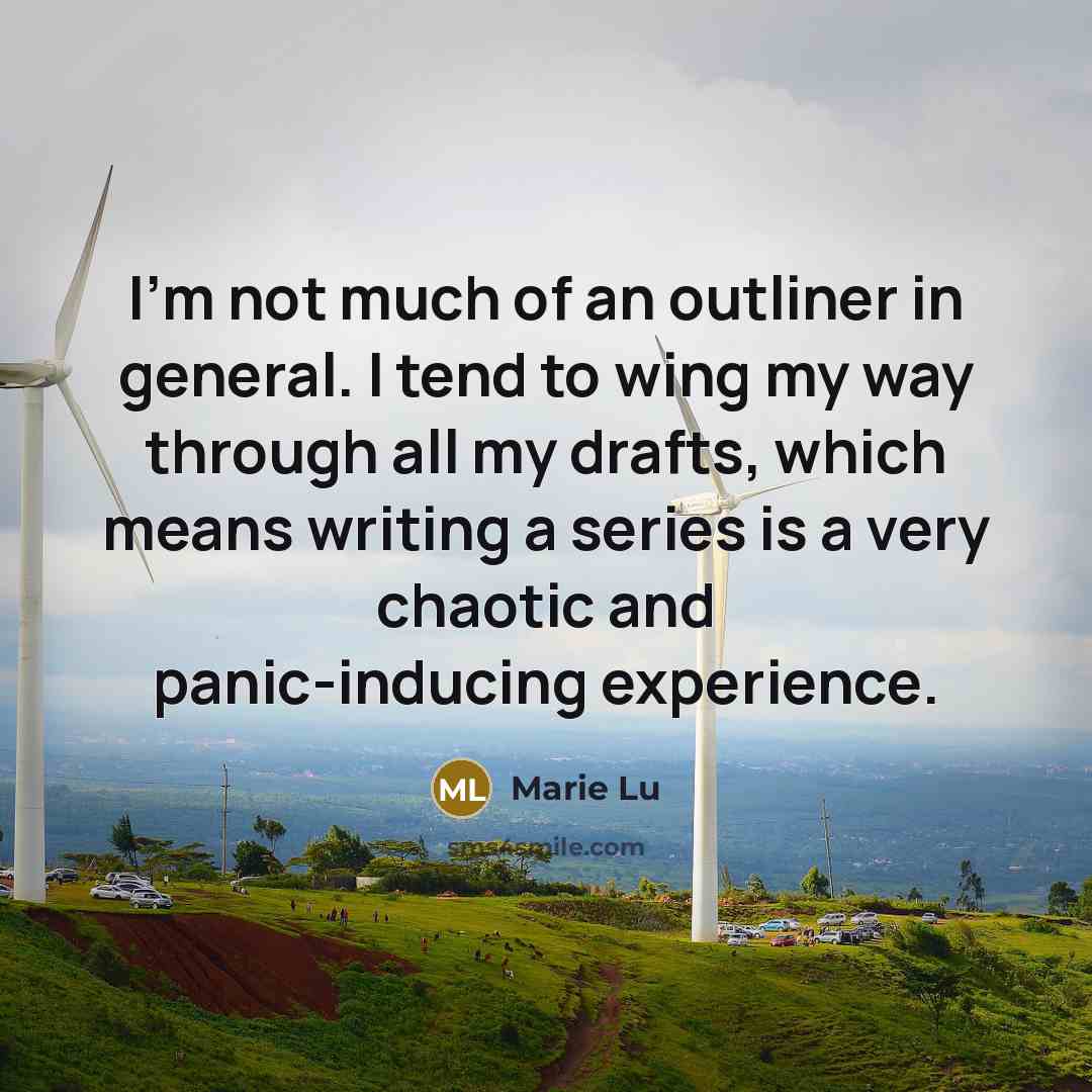 “I'm not much of an outliner in general. I tend…” quote by Marie Lu