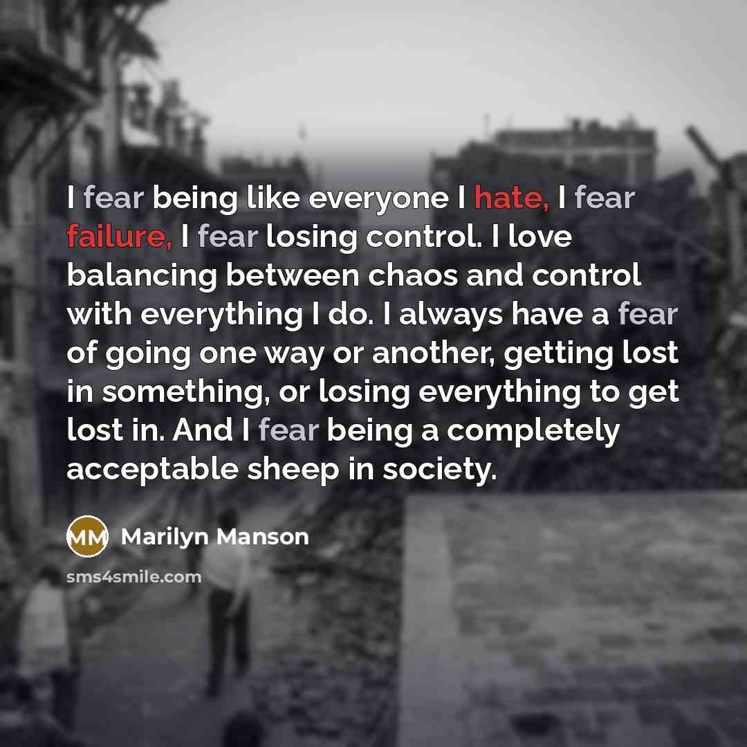 “I fear being like everyone I hate, I fear failure,…” quote by Marilyn Manson