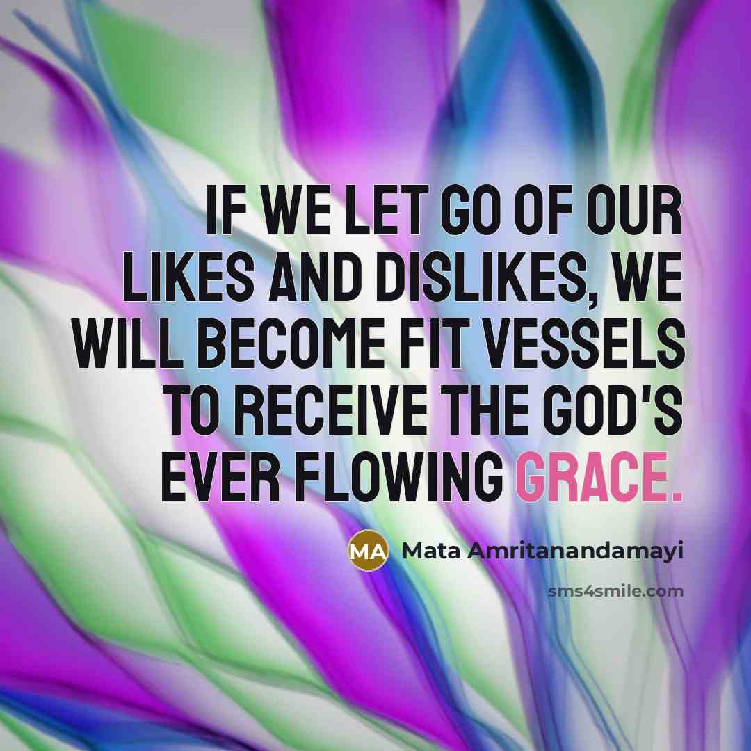 “If we let go of our likes and dislikes, we…” quote by Mata Amritanandamayi