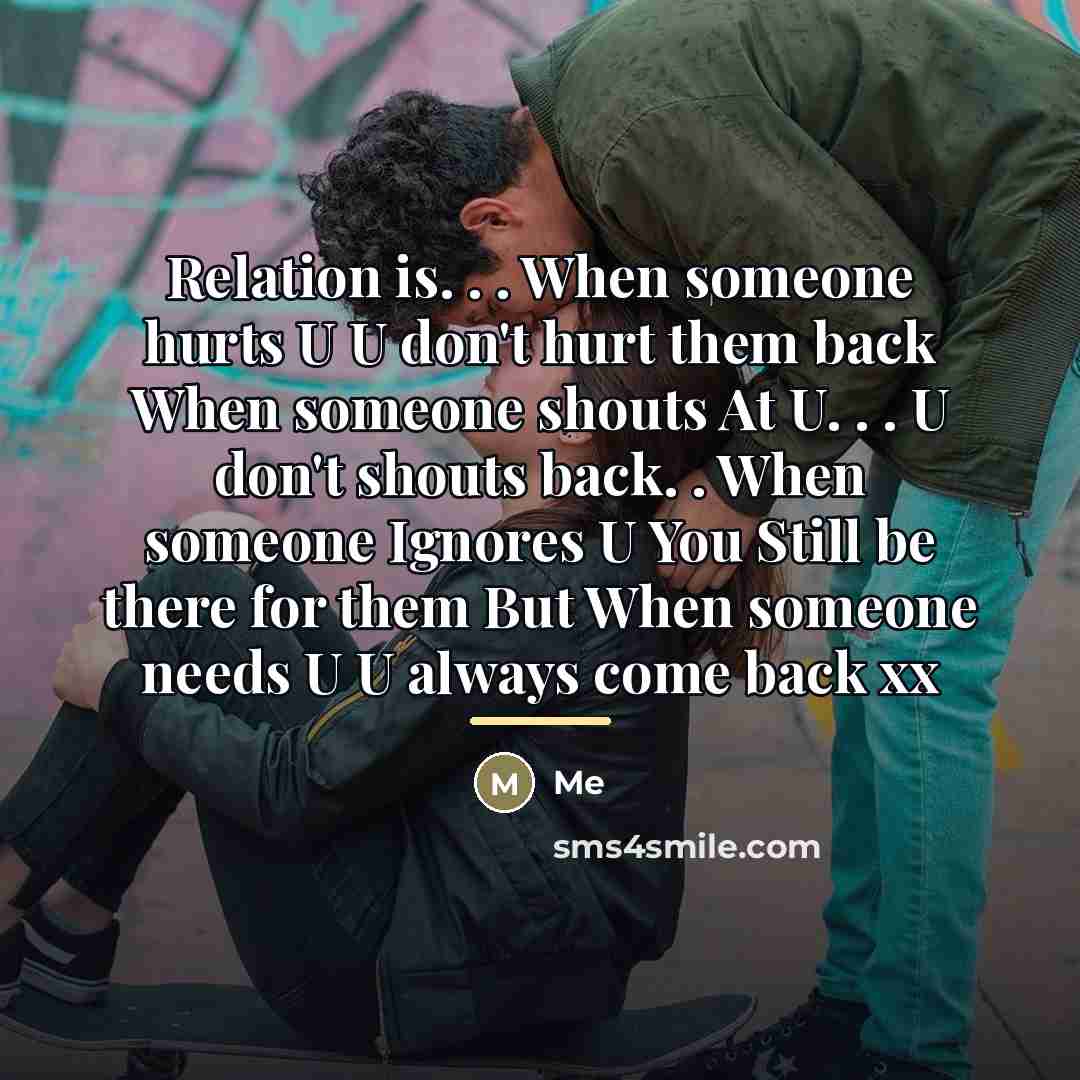“Relation is. . . When someone hurts U U don't…” quote by Me