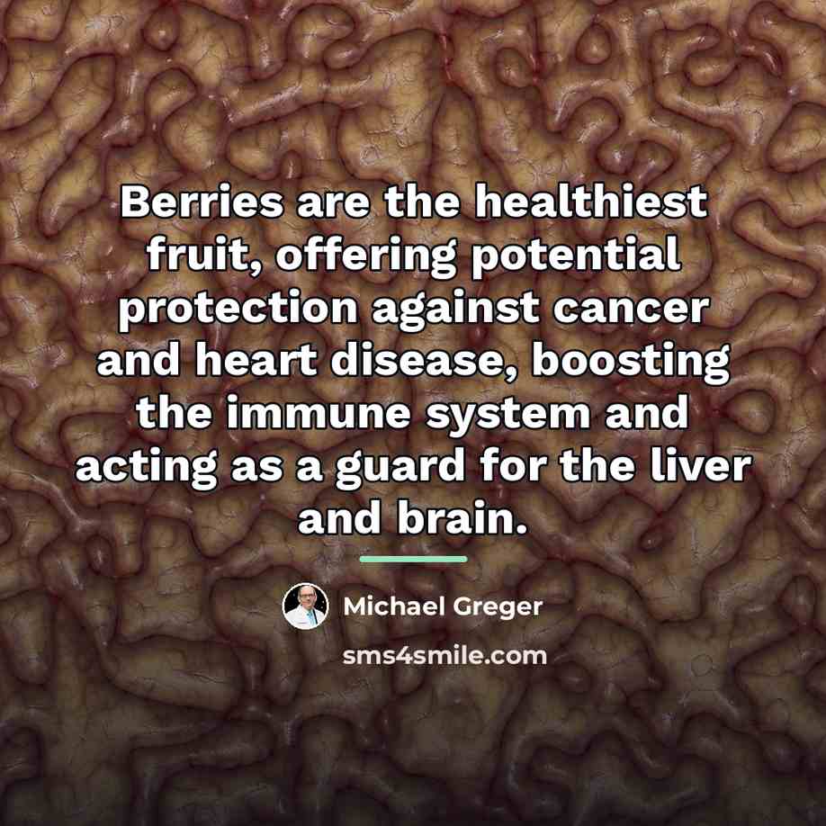 “Berries are the healthiest fruit, offering potential protection against cancer…” quote by Michael Greger