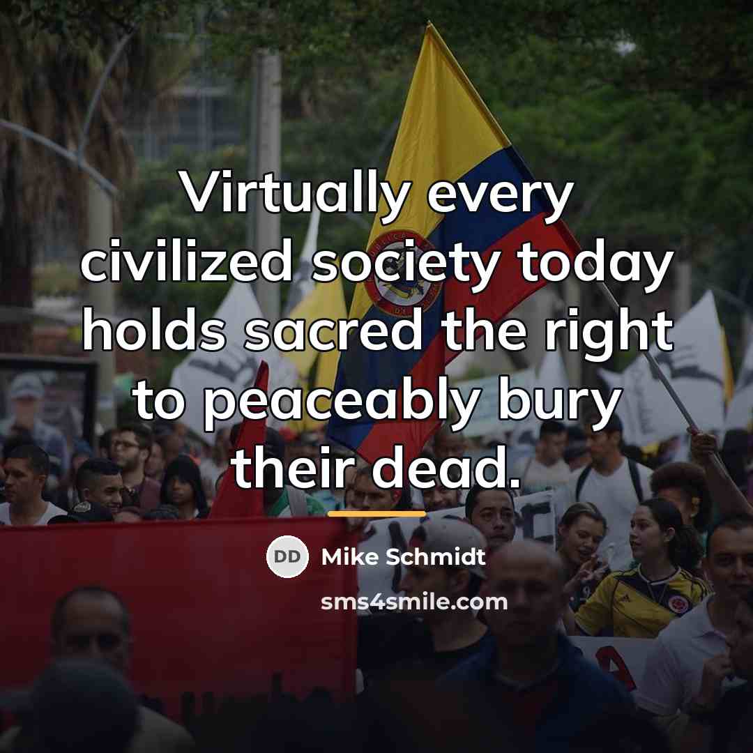 “Virtually every civilized society today holds sacred the right to…” quote by Mike Schmidt