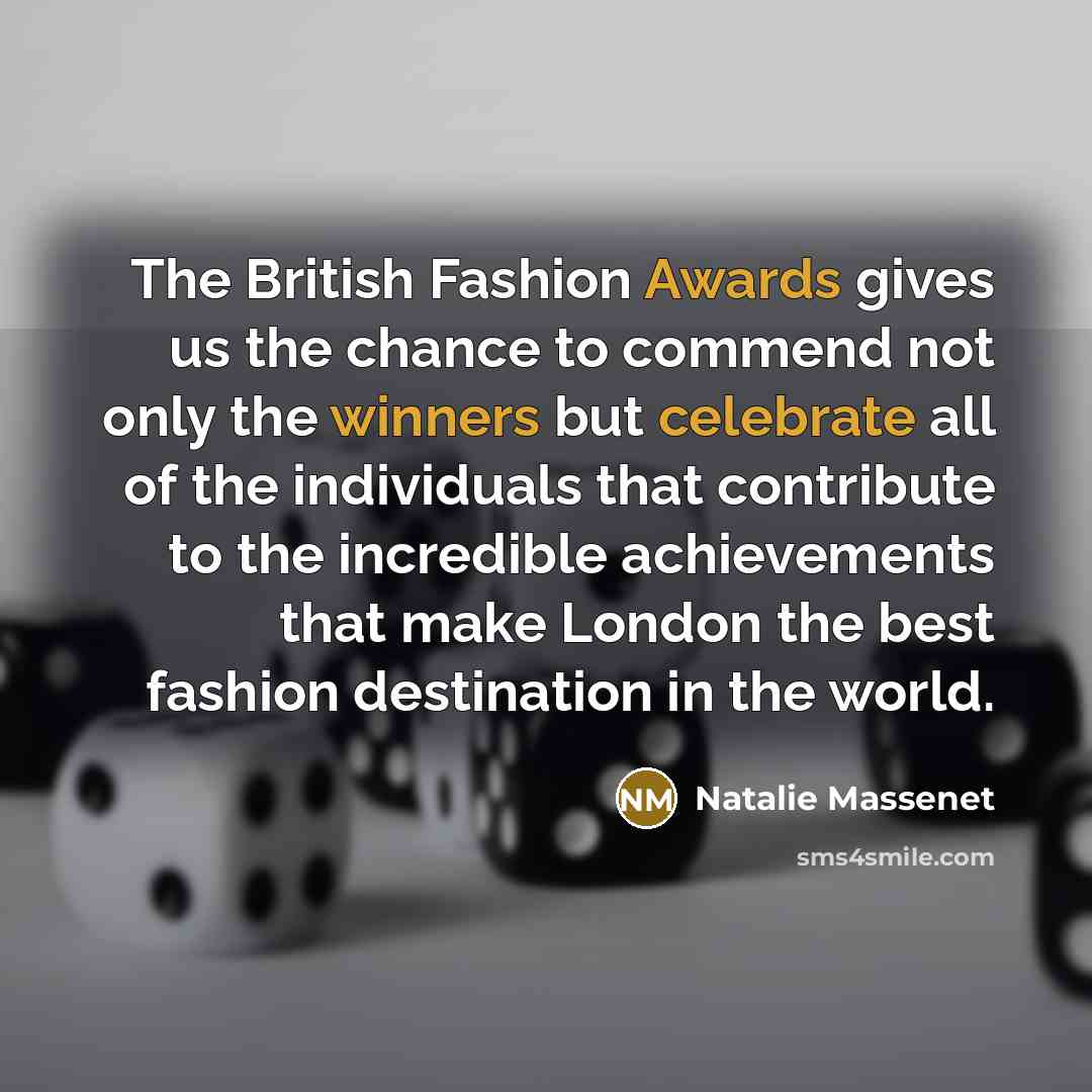 “The British Fashion Awards gives us the chance to commend…” quote by Natalie Massenet