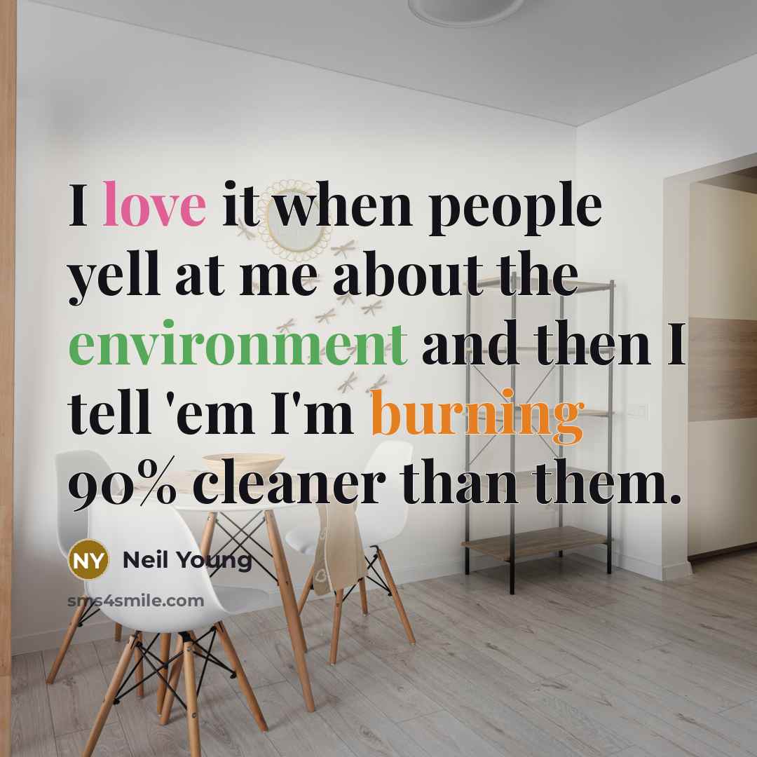 “I love it when people yell at me about the…” quote by Neil Young
