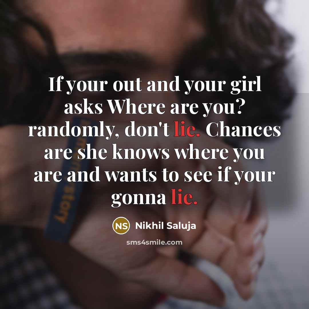 “If your out and your girl asks Where are you?…” quote by Nikhil Saluja