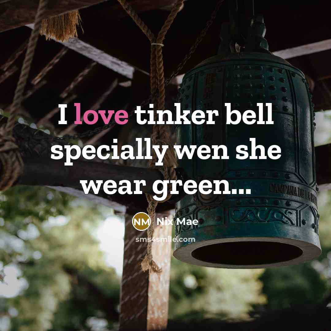 “I love tinker bell specially wen she wear green...…” quote by Nix Mae