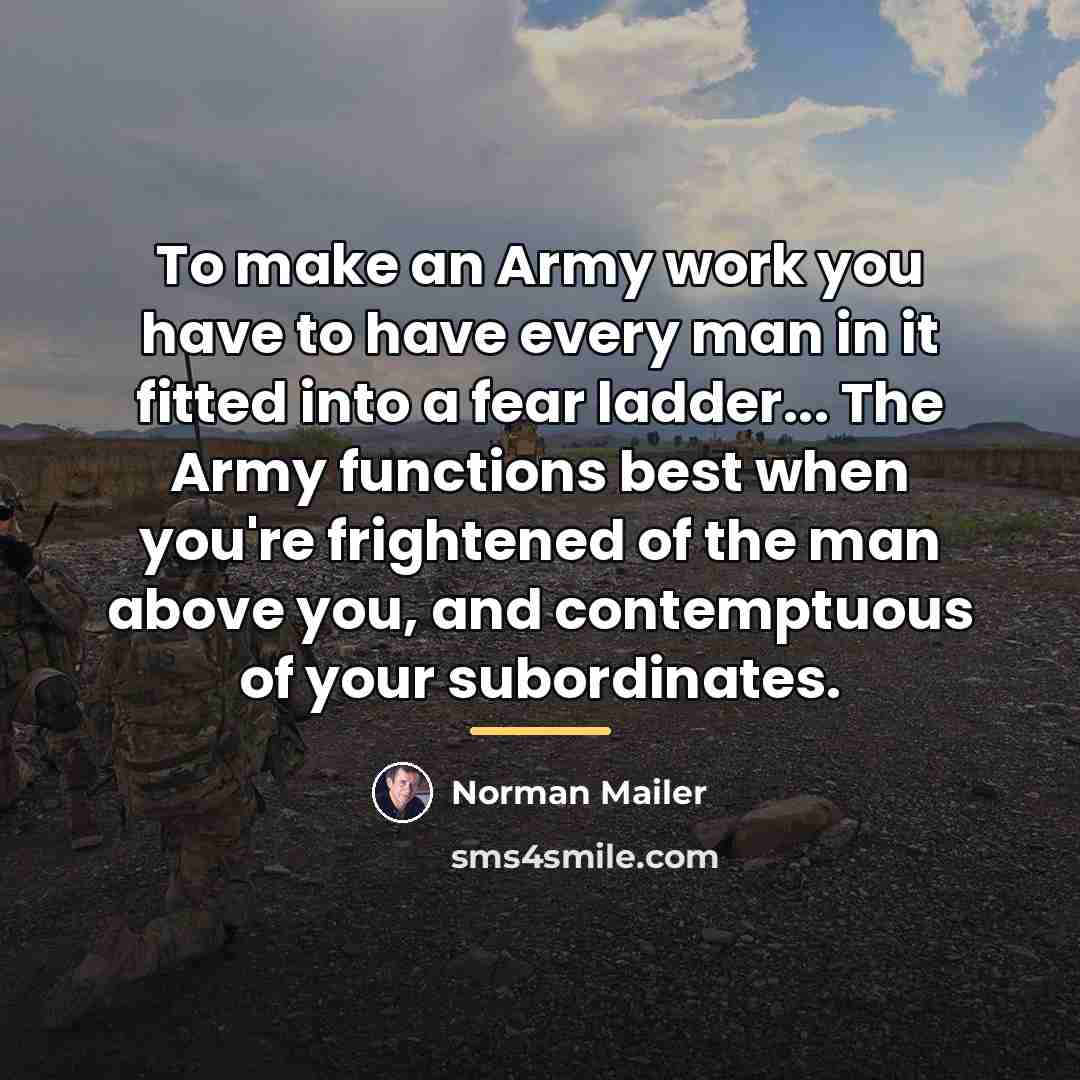 “To make an Army work you have to have every…” quote by Norman Mailer