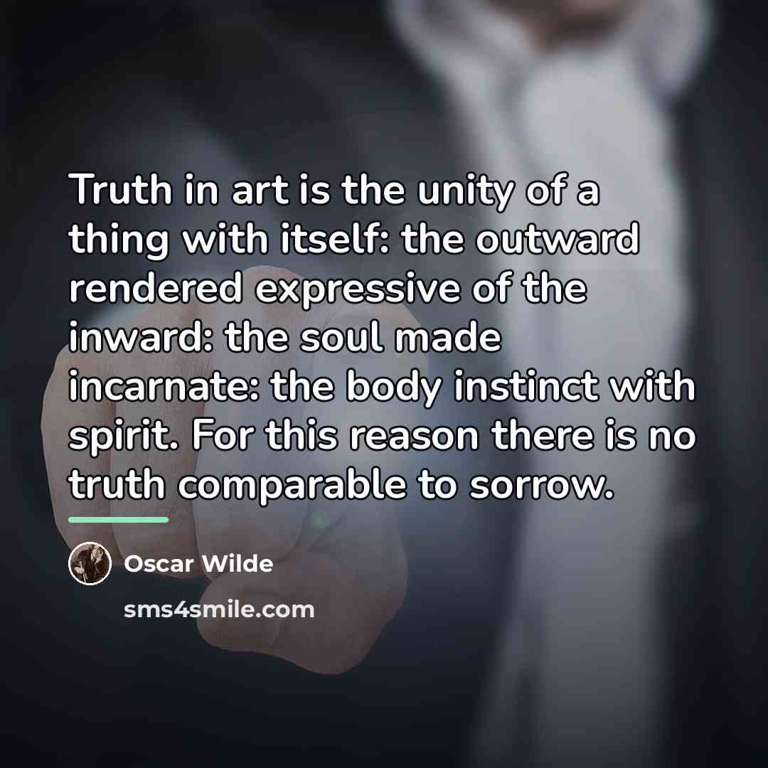 “Truth in art is the unity of a thing with…” quote by Oscar Wilde