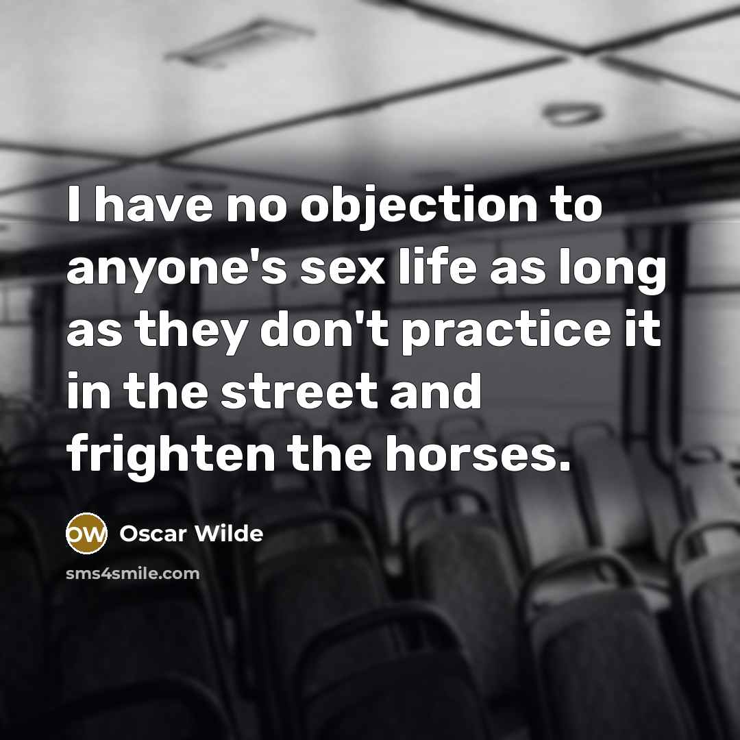 “I have no objection to anyone's sex life as long…” quote by Oscar Wilde
