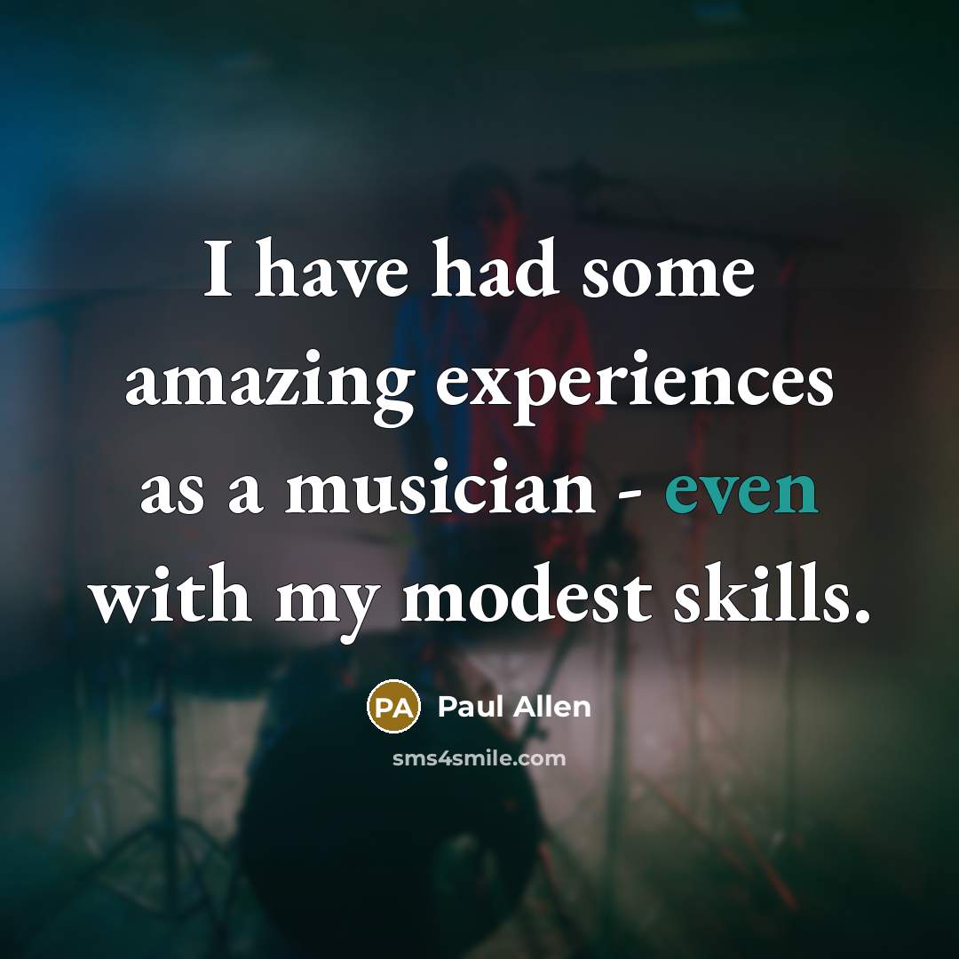 “I have had some amazing experiences as a musician -…” quote by Paul Allen