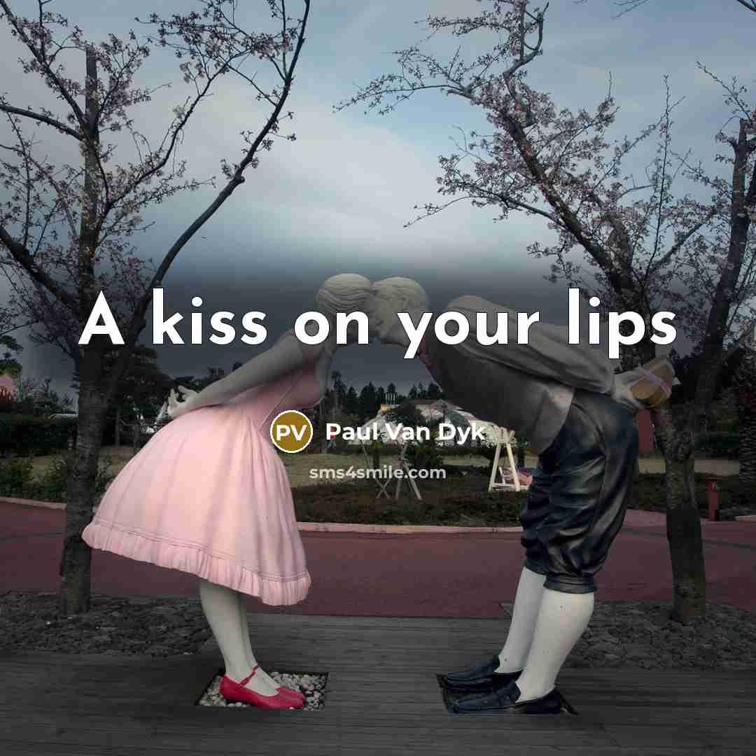 “A kiss on your lips…” quote by Paul Van Dyk