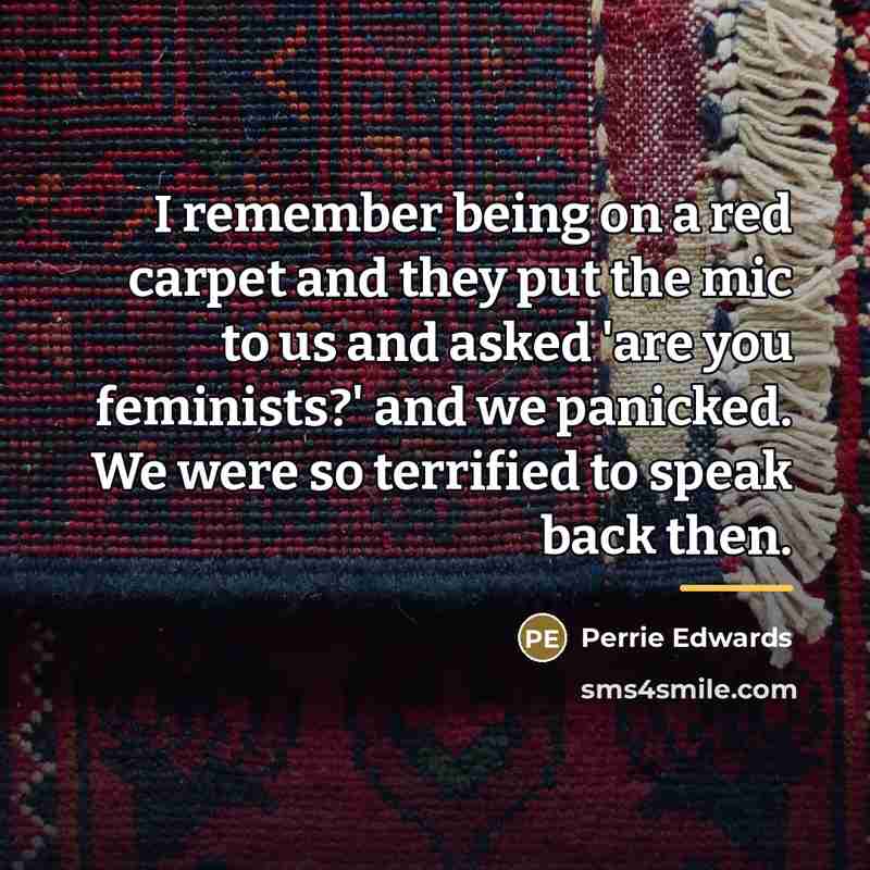 “I remember being on a red carpet and they put…” quote by Perrie Edwards