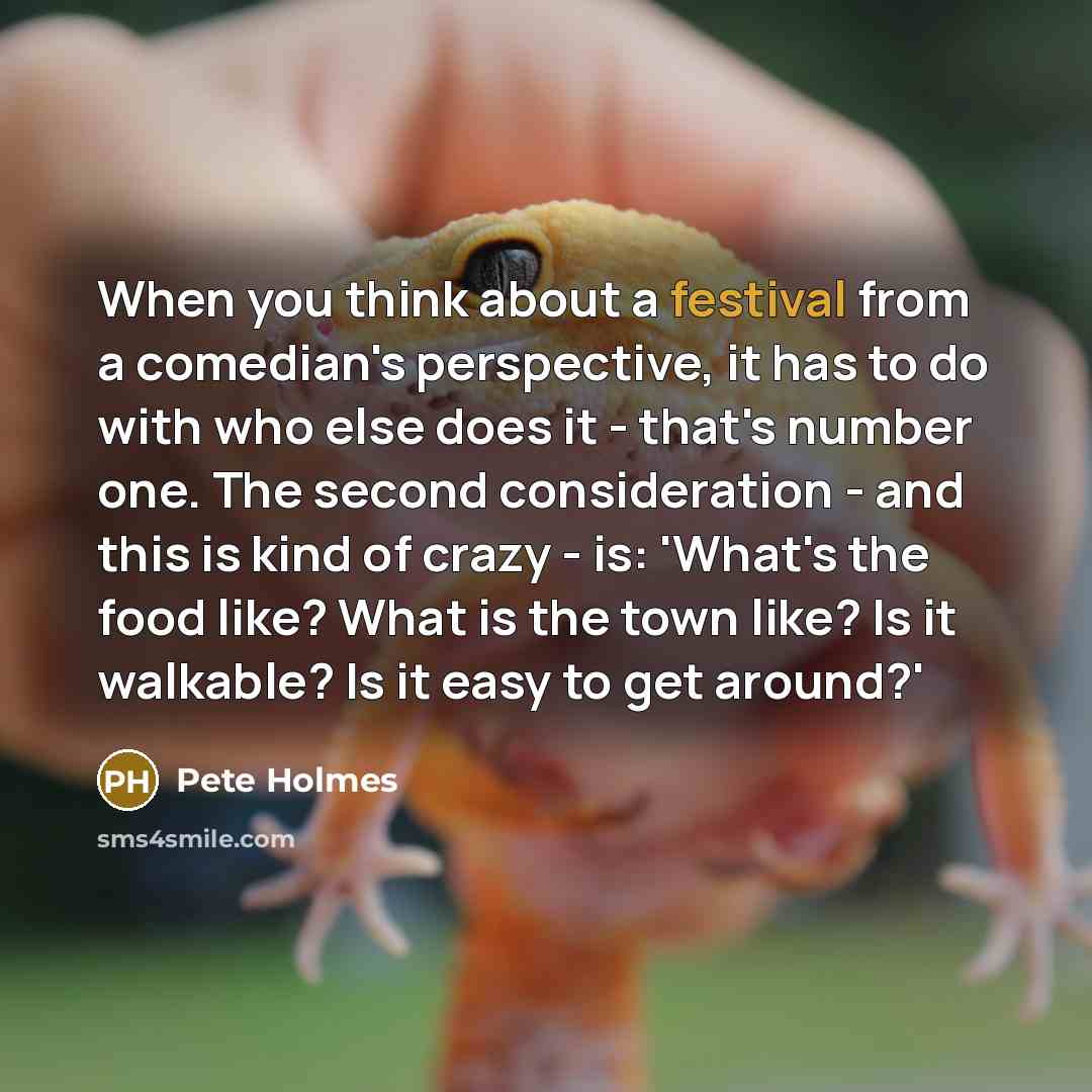 “When you think about a festival from a comedian's perspective,…” quote by Pete Holmes