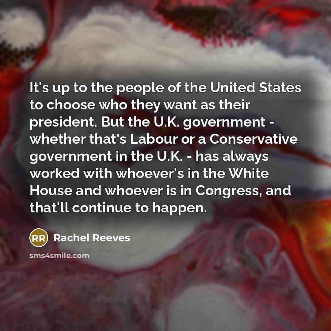 “It's up to the people of the United States to…” quote by Rachel Reeves