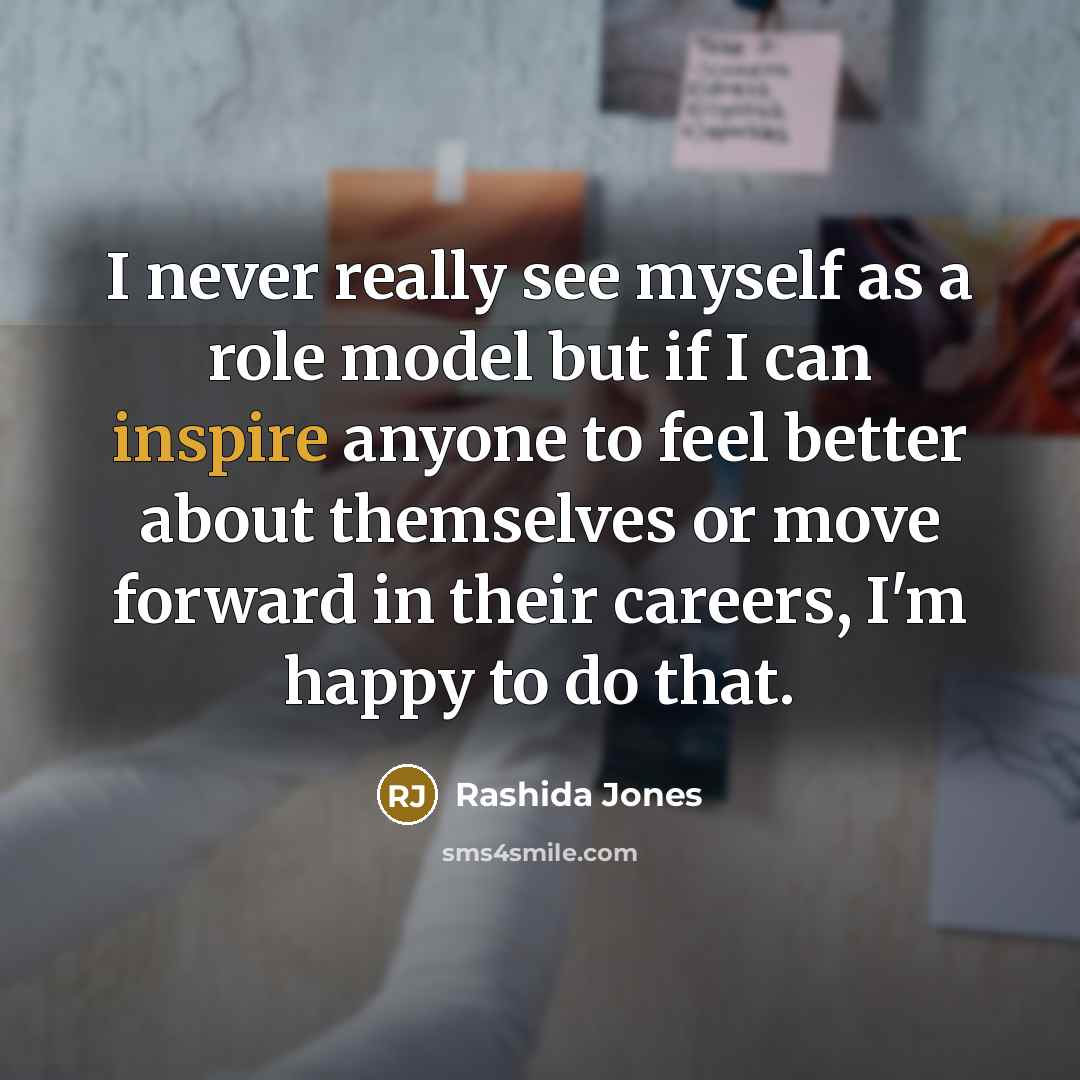 “I never really see myself as a role model but…” quote by Rashida Jones