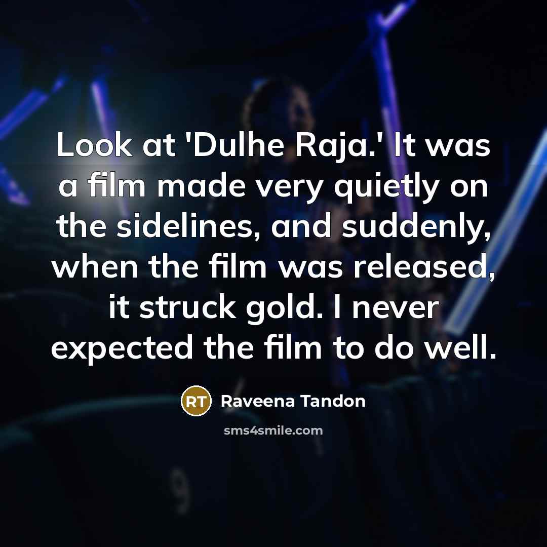“Look at 'Dulhe Raja.' It was a film made very…” quote by Raveena Tandon
