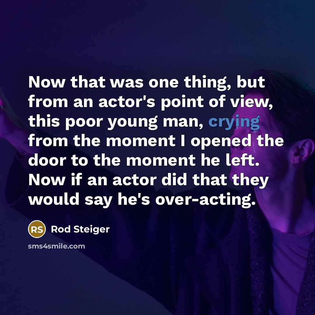 “Now that was one thing, but from an actor's point…” quote by Rod Steiger