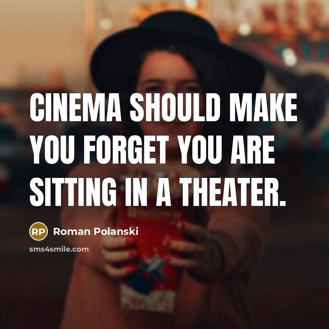 “Cinema should make you forget you are sitting in a…” quote by Roman Polanski