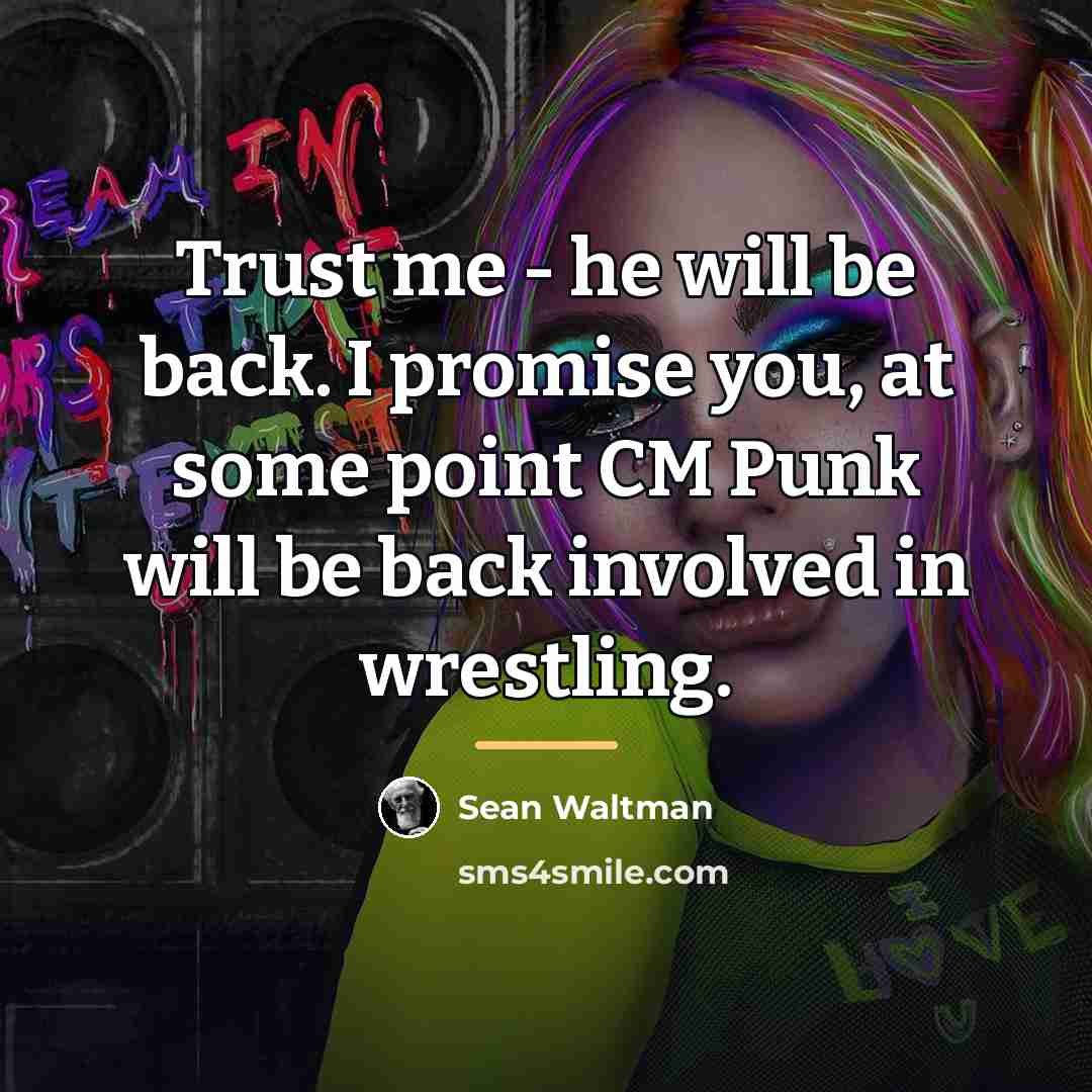 “Trust me - he will be back. I promise you,…” quote by Sean Waltman