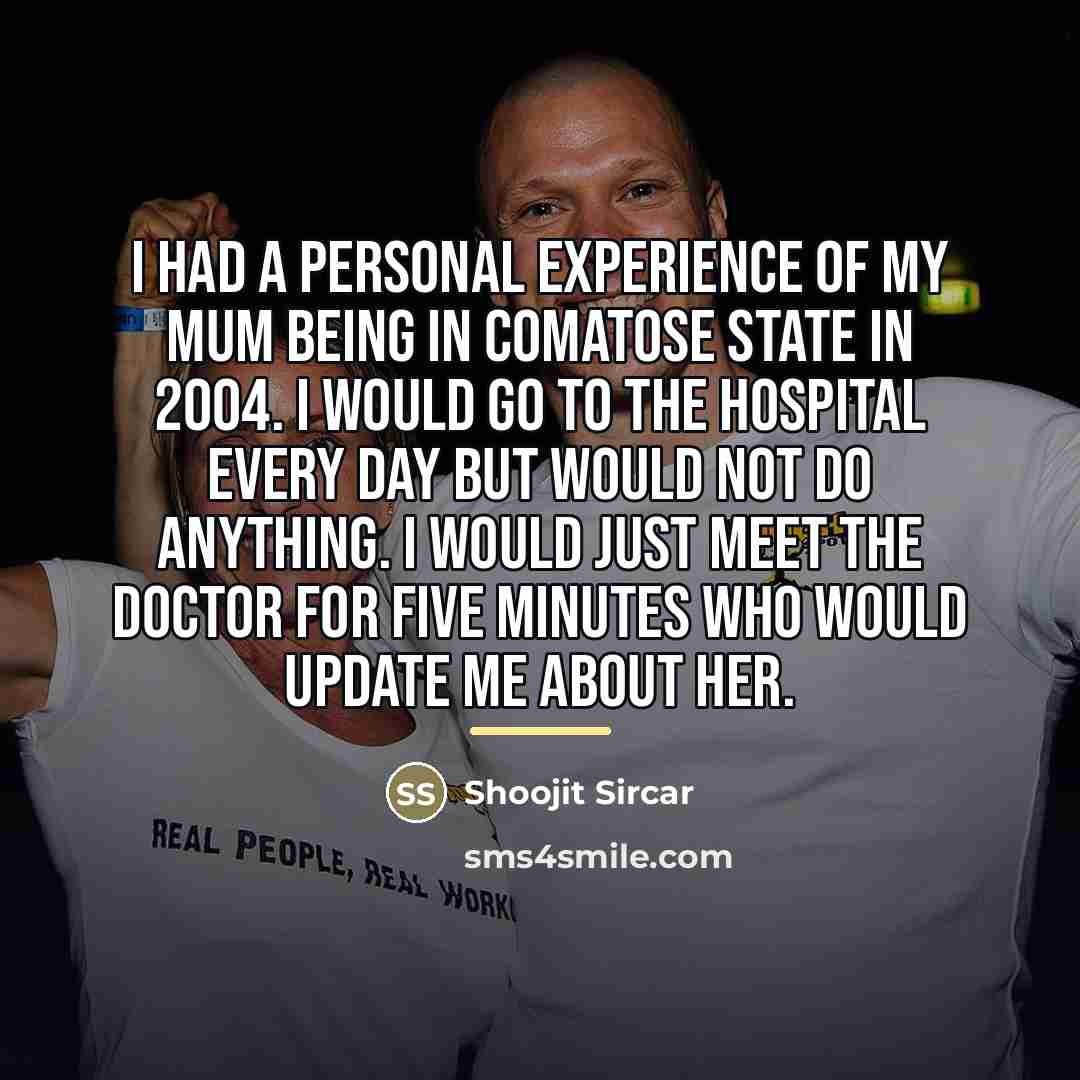 “I had a personal experience of my mum being in…” quote by Shoojit Sircar