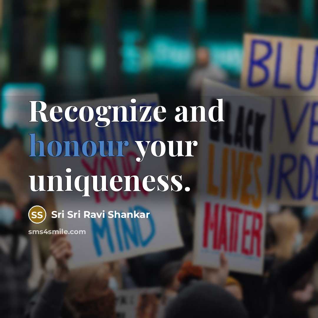 “Recognize and honour your uniqueness.…” quote by Sri Sri Ravi Shankar