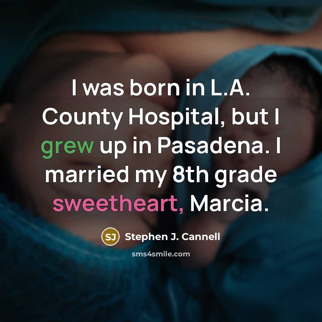 “I was born in L.A. County Hospital, but I grew…” quote by Stephen J. Cannell