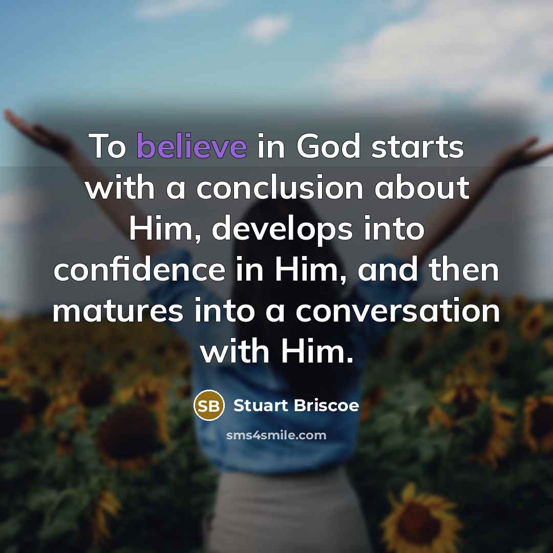 “To believe in God starts with a conclusion about Him,…” quote by Stuart Briscoe