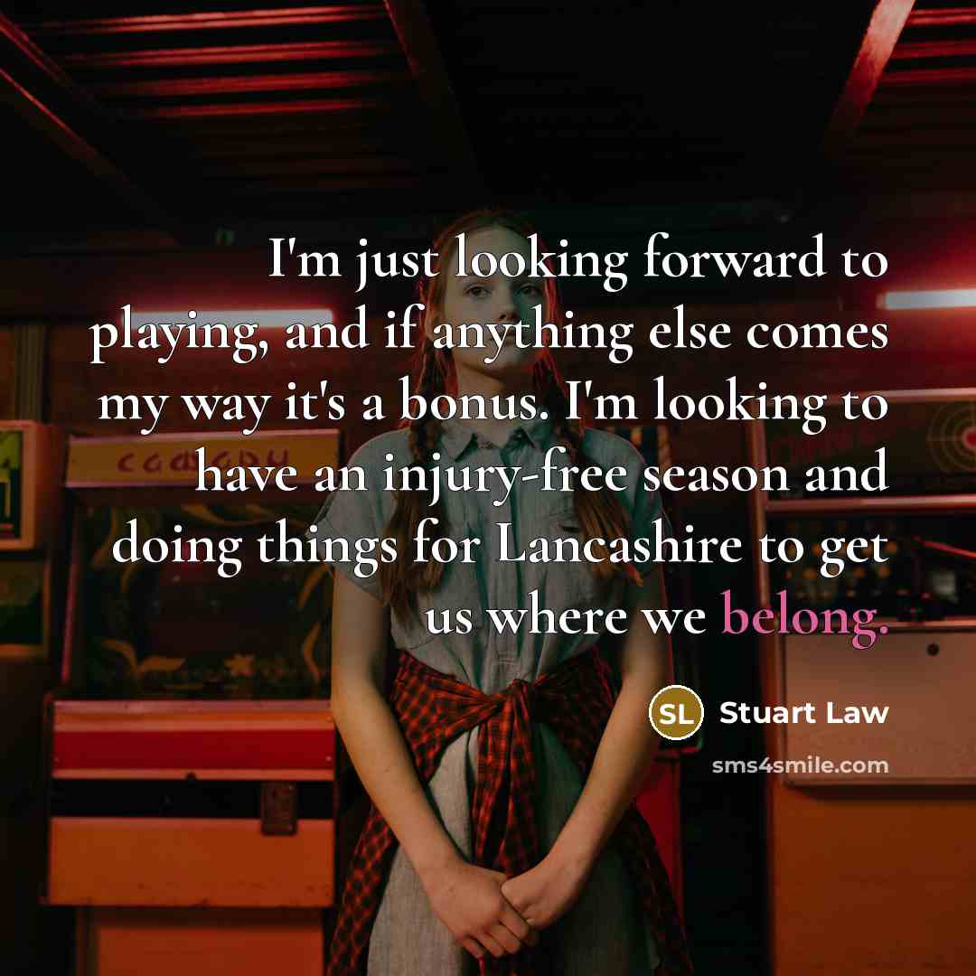 “I'm just looking forward to playing, and if anything else…” quote by Stuart Law