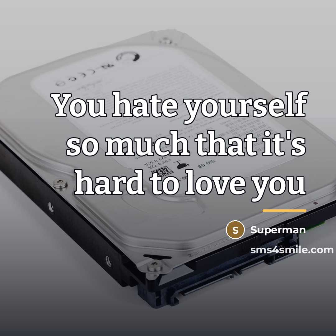 “You hate yourself so much that it's hard to love…” quote by Superman