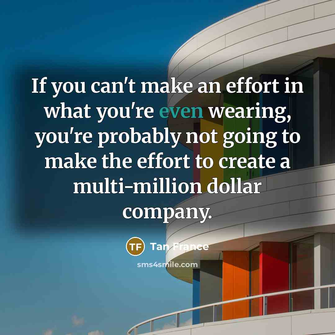 “If you can't make an effort in what you're even…” quote by Tan France