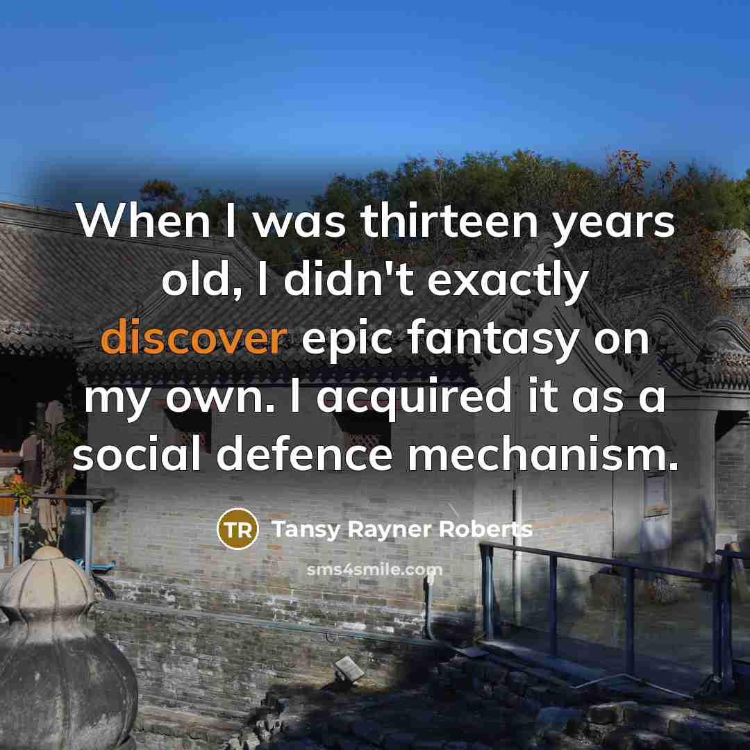 “When I was thirteen years old, I didn't exactly discover…” quote by Tansy Rayner Roberts