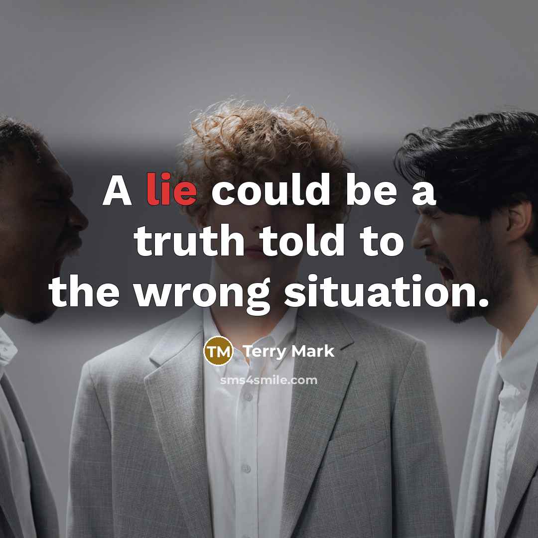 “A lie could be a truth told to the wrong…” quote by Terry Mark