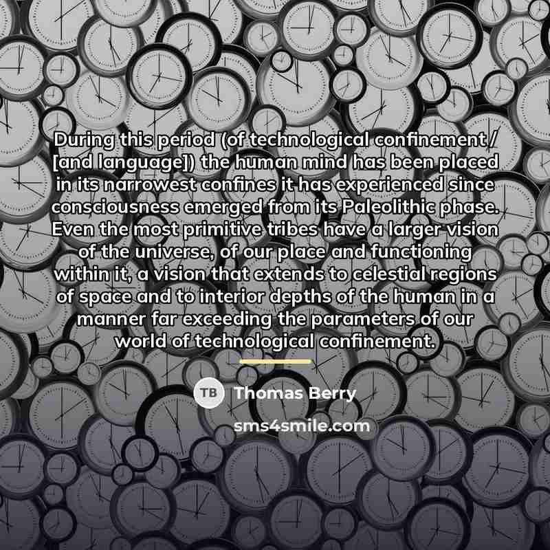 “During this period (of technological confinement / [and language]) the…” quote by Thomas Berry