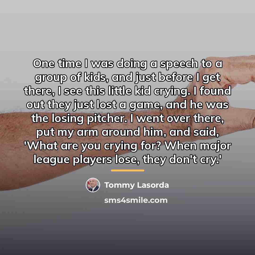 “One time I was doing a speech to a group…” quote by Tommy Lasorda