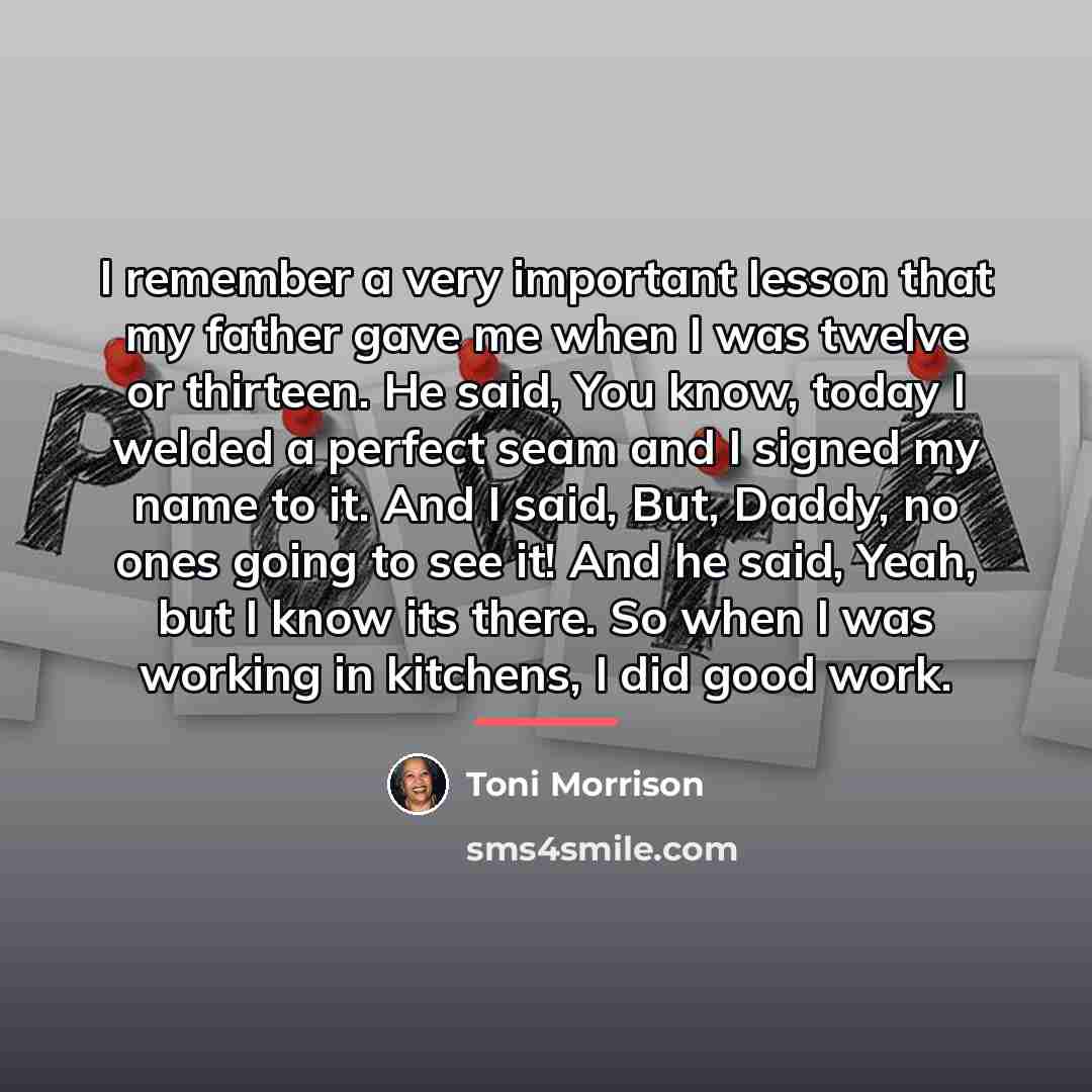 “I remember a very important lesson that my father gave…” quote by Toni Morrison