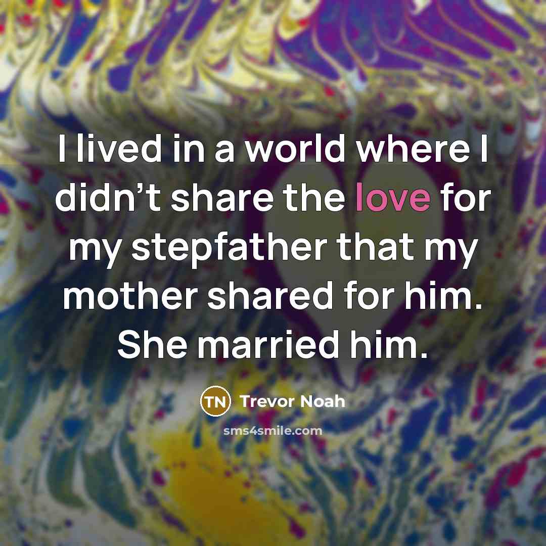 “I lived in a world where I didn't share the…” quote by Trevor Noah