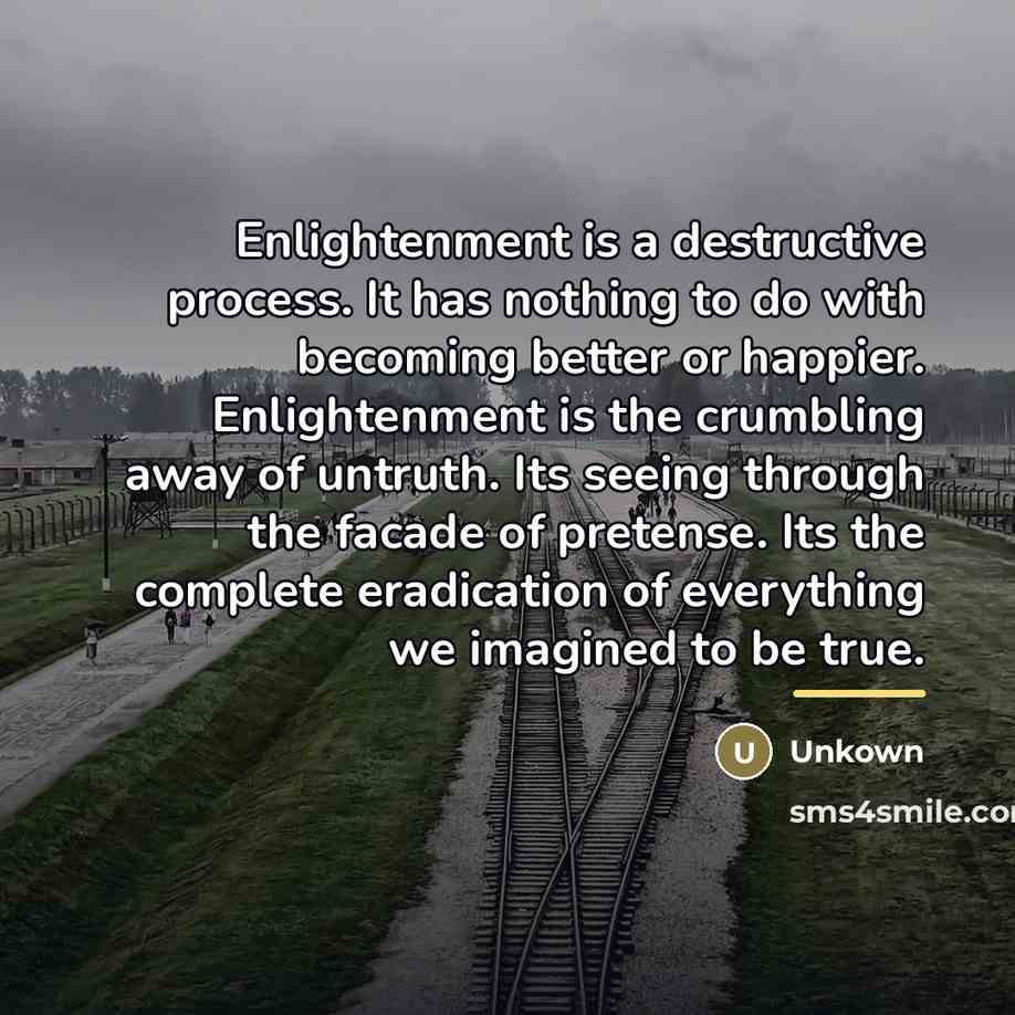 “Enlightenment is a destructive process. It has nothing to do…” quote by Unkown