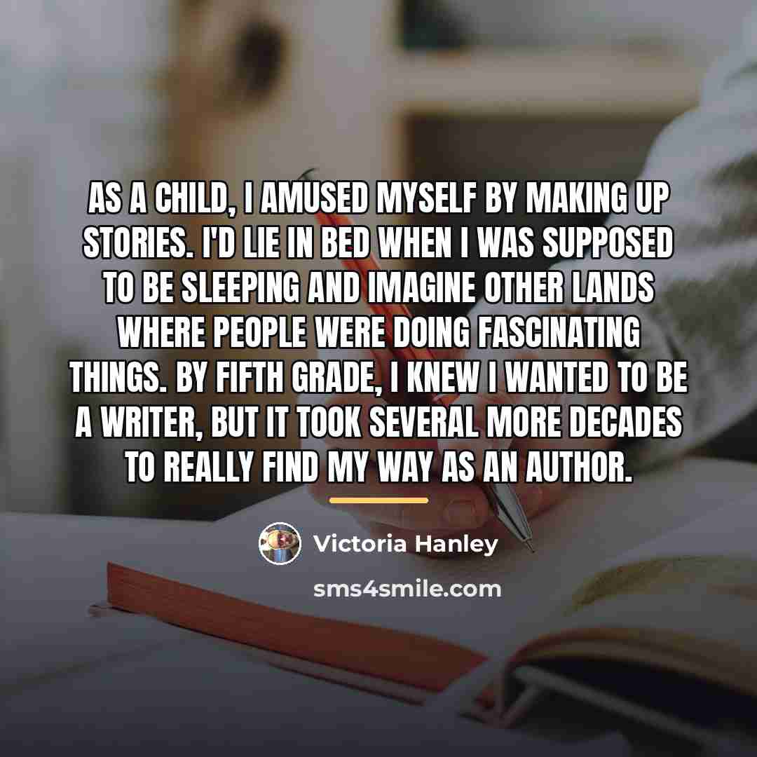 “As a child, I amused myself by making up stories.…” quote by Victoria Hanley